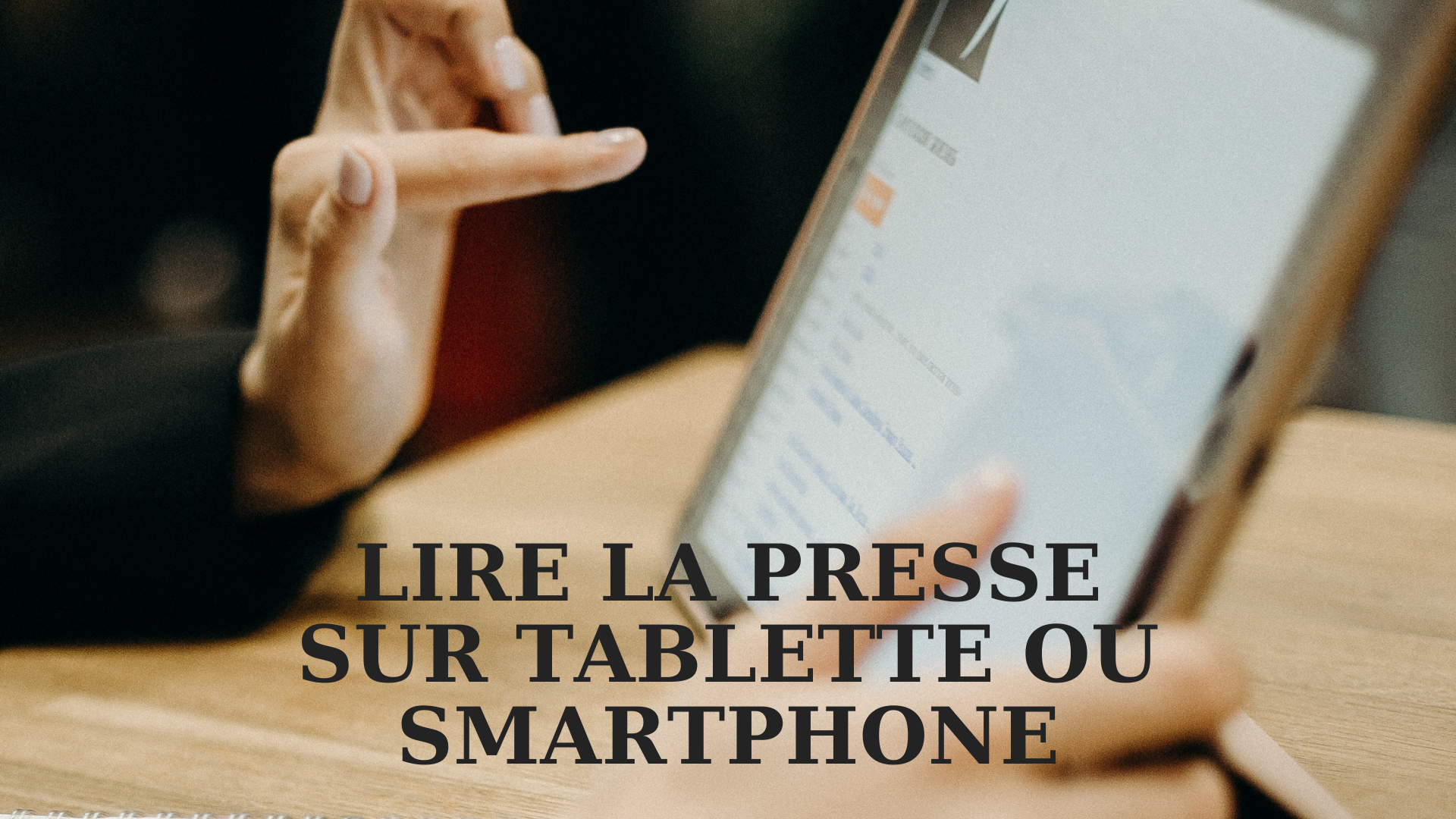 Lire la presse sur tablette ou smartphone